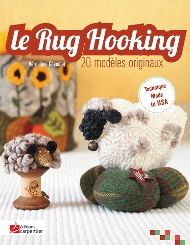 Véronique Chaumat - Le Rug Hooking - 20 modèles originaux.