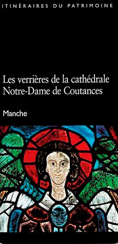 Véronique Chaussé et Pascal Corbierre - Les verrières de la cathédrale Notre-Dame de Coutances.