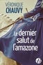 Véronique Chauvy - Le Dernier Salut de l'amazone.