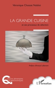 Véronique Chossat Noblot - La grande cuisine et ses processus de sélection.