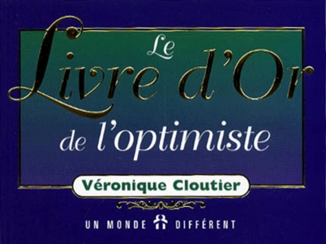 Véronique Cloutier - Le livre d'or de l'optimiste.