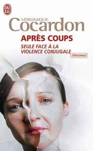 Véronique Cocardon - Après coups - Seule face à la violence conjugale.