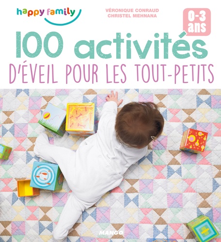 100 activités d'éveil pour les tout-petits. 0-3 ans