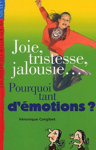 Véronique Corgibet - Joie, Tristesse, Jalousie... Pourquoi Tant D'Emotions ?.