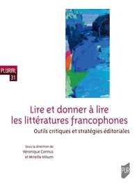 Véronique Corinus et Mireille Hilsum - Lire et donner à lire les littératures francophones - Outils critiques et stratégies éditoriales.