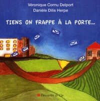 Véronique Cornu Delport et Danièle Dilis Herpe - Tiens on frappe à la porte... - Un point de vue sur l'Aide Educative à Domicile pour les enfants et leurs parents.