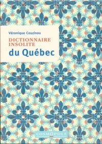 Véronique Couzinou - Dictionnaire insolite du Québec.