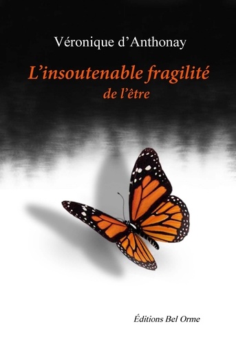 Veronique D'anthonay - L'insoutenable fragilité de l'être - Nouvelles.