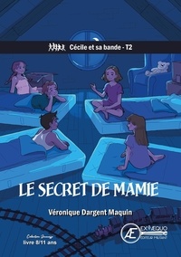 Véronique Dargent-Maquin - Cécile et sa bande - Tome 2 - Le secret de mamie.