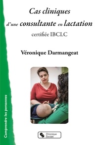 Véronique Darmangeat - Cas cliniques d'une consultante en lactation certifiée IBCLC.