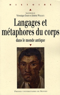 Véronique Dasen et Jérôme Wilgaux - Langages et métaphores du corps dans le monde antique.