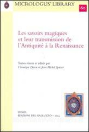 Véronique Dasen et Jean-Michel Spieser - Savoirs magiques et leur transmission de l'Antiquite à la Renaissance.