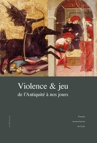 Véronique Dasen et Typhaine Haziza - Violence et jeu, de l'antiquité à nos jours - Réceptions latines de la médecine grecque.