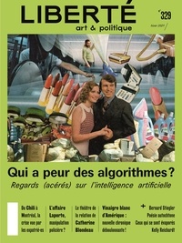 Véronique Dassas et Alexandre Fontaine-Rousseau - Revue Liberté 329 - Qui a peur des algorithmes? - Regards (acérés) sur l'intelligence artificielle.