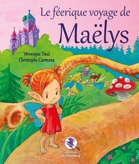 Véronique Daul et Christophe Carmona - Le féerique voyage de Maëlys.