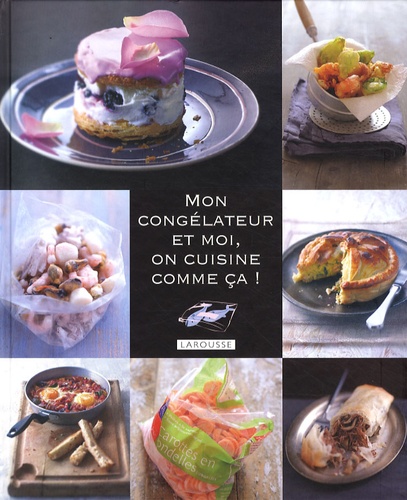Véronique de Finance-Cordonnier - Mon congélateur et moi, on cuisine comme ça !.