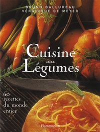 Véronique de Meyer et Bruno Ballureau - Cuisine Aux Legumes.