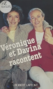 Véronique de Villèle et Davina Delor - Véronique et Davina racontent.