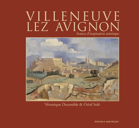 Véronique Decomble et Oriol Solé - Villeneuve-lez-Avignon - Source d'inspiration artistique.