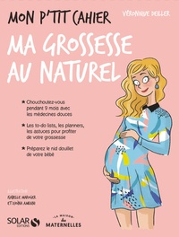 Véronique Deiller - Mon p'tit cahier ma grossesse au naturel.