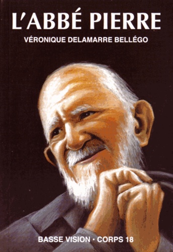 Véronique Delamarre Bellégo - L'abbé Pierre - "Mes amis, au secours...".