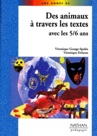 Véronique Delarue et Véronique Grange-Spahis - Des animaux à travers les textes avec les 5-6 ans.