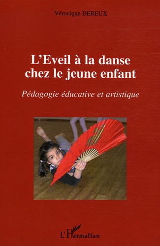 Véronique Dereux - L'Eveil à la danse chez le jeune enfant - Pédagogie éducative et artistique.