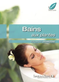 Mon bain aux plantes et aux huiles essentielles