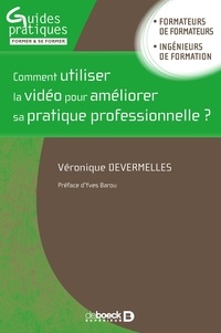 Veronique Devermelles - Comment utiliser la vidéo pour améliorer sa pratique professionnelle ?.
