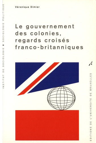 Véronique Dimier - Le gouvernement des colonies, regards croisés franco-britanniques.