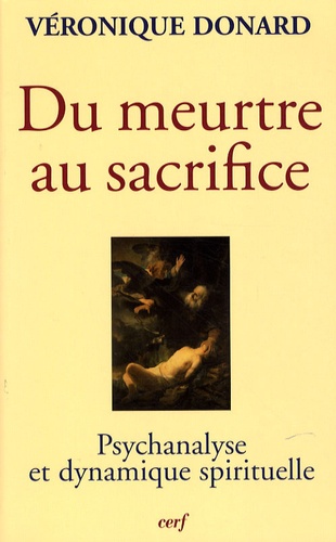 Véronique Donard - Du meurtre au sacrifice - Psychanalyse et dynamique spirituelle.