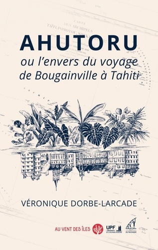 Ahutoru ou l’envers du voyage de Bougainville à Tahiti