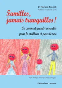 Familles, Jamais Tranquilles ! Ou Comment Grandir Pour Le Meilleur Et Pour Le Rire