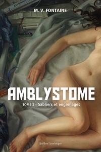Véronique Drouin et M.V. Fontaine - Amblystome  : Amblystome 3 - Sabliers et engrenages.
