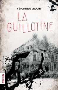 Véronique Drouin - La guillotine.