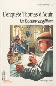 Véronique Duchâteau - L'enquête Thomas d'Aquin - Le Docteur angélique.