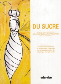 Véronique Duché-Gavet et Jean-Gérard Lapacherie - Du sucre - Actes de la Journée d'études Le sucre dans la littérature (Pau, 21 janvier 2005).