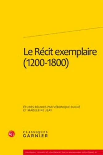 Véronique Duché et Madeleine Jeay - Le Récit exemplaire (1200-1800).