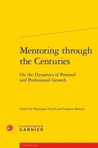 Véronique Duché et Gregoria Manzin - Mentoring through the Centuries - On the Dynamics of Personal and Professional Growth.
