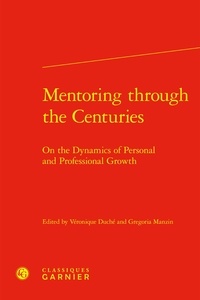 Véronique Duché et Gregoria Manzin - Mentoring through the Centuries - On the Dynamics of Personal and professional Growth.