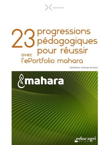Véronique Duchesne - 23 progressions pédagogiques pour réussir avec l'ePortfolio Mahara.