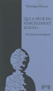 Véronique Ducret - Qui a peur du harcèlement sexuel ? - Des femmes témoignent.
