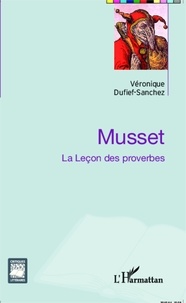 Véronique Dufief-Sanchez - Musset - La Leçon des proverbes.