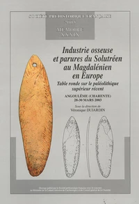 Industrie osseuse et parures du Solutréen au Magdalénien en Europe