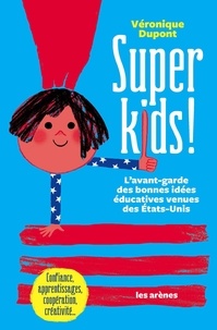 Véronique Dupont - Super Kids - L'avant-garde des bonnes idées éducations.