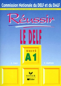 Véronique Dupuis et Chantal Cali - Reussir Le Delf. Unite A1.
