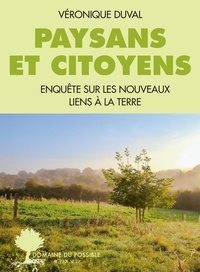 Véronique Duval - Paysans et citoyens - Enquête sur les nouveaux liens à la terre.