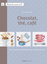 Véronique Enginger - Chocolat, thé, café - Des centaines de motifs à broder au point de croix.