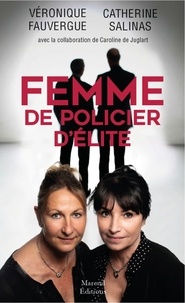 Véronique Fauvergue et Catherine Salinas - Femmes de policier d'élite.