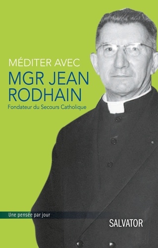 Véronique Fayet - Méditer avec Mgr Jean Rodhain - Méditation sur la charité.